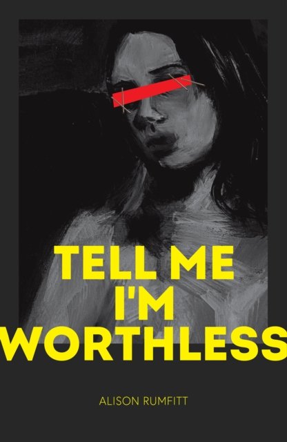 Tell Me I''m Worthless