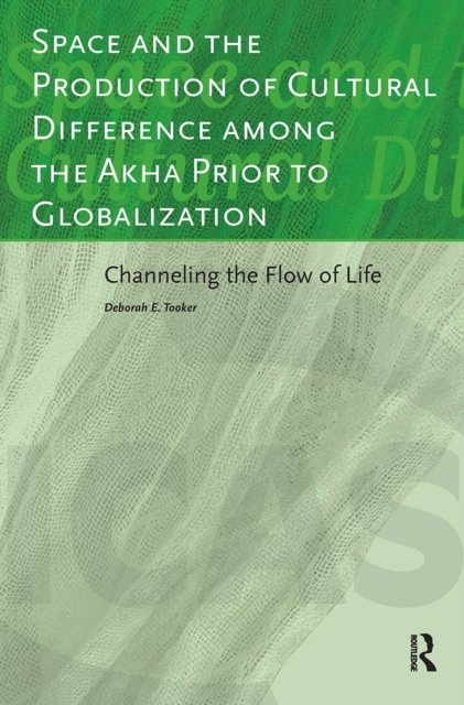 Space and the Production of Cultural Difference among the Akha Prior to Globalization