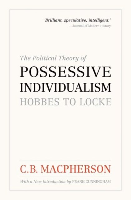 The Political Theory of Possessive Individualism