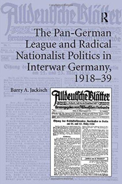 The Pan-German League and Radical Nationalist Politics in Interwar Germany, 1918-39