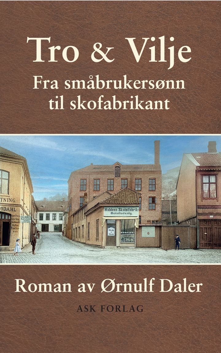 Tro & vilje - fra småbrukersønn til skofabrikant