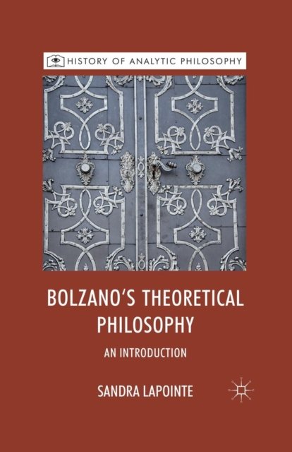 Bolzano''s Theoretical Philosophy