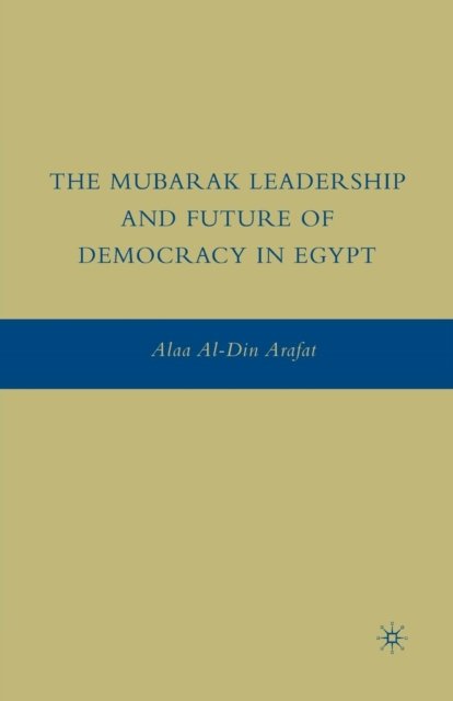 The Mubarak Leadership and Future of Democracy in Egypt
