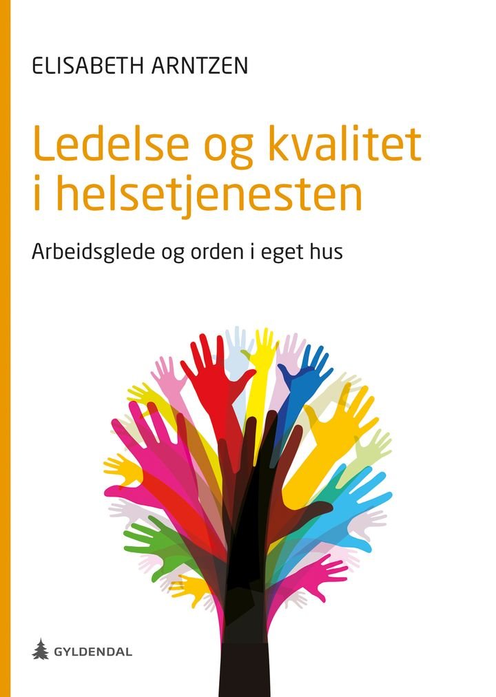 Ledelse og kvalitet i helsetjenesten - arbeidsglede og orden i eget hus