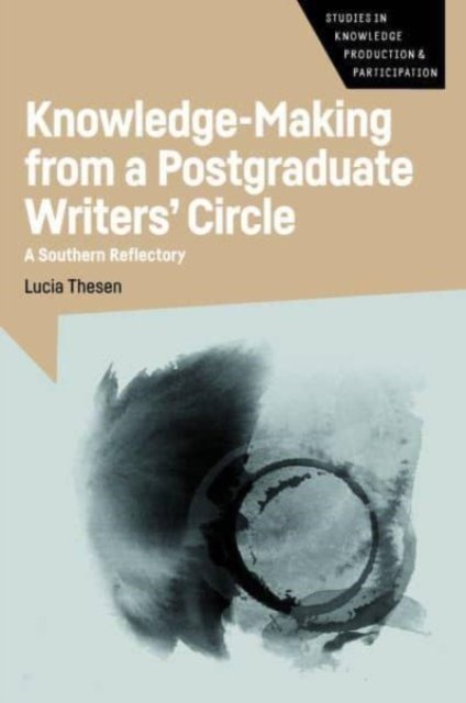 Knowledge-Making from a Postgraduate Writers'' Circle