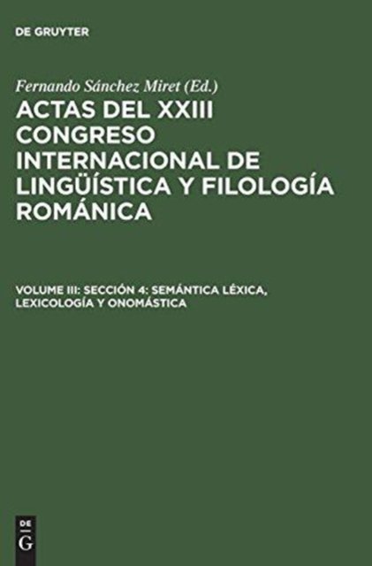 Actas del XXIII Congreso Internacional de Linguistica y Filologia Romanica, Volume III, Seccion 4