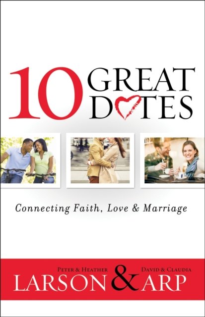 10 Great Dates – Connecting Faith, Love & Marriage