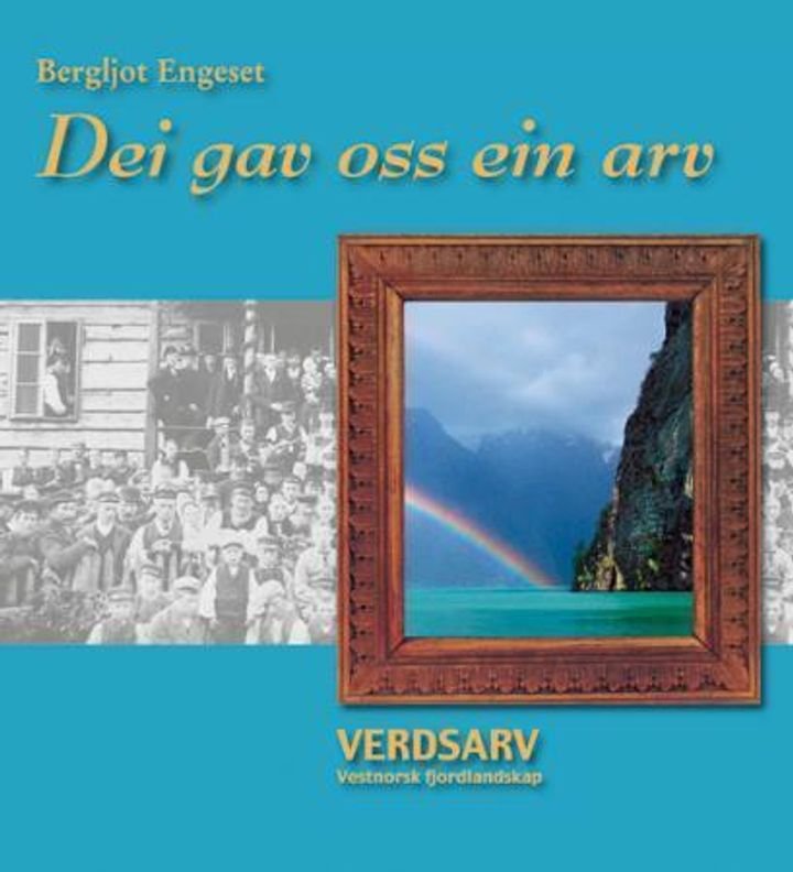 Dei gav oss ein arv - verdsarv : vestnorsk fjordlandskap