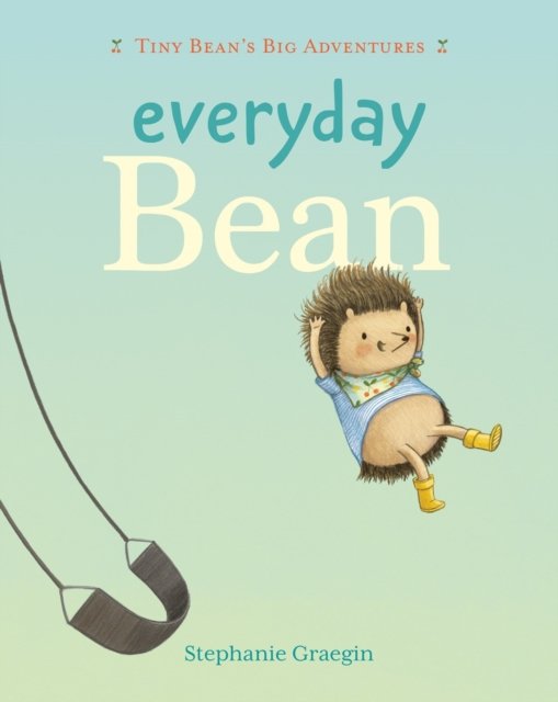 Everyday Bean (Tiny Bean''s Big Adventures, Book #1)