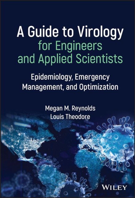 A Guide to Virology for Engineers and Applied Scientists – Epidemiology, Emergency Management, and Optimization