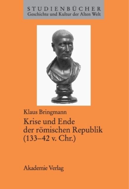 Krise Und Ende Der Romischen Republik (133-42 V. Chr.)