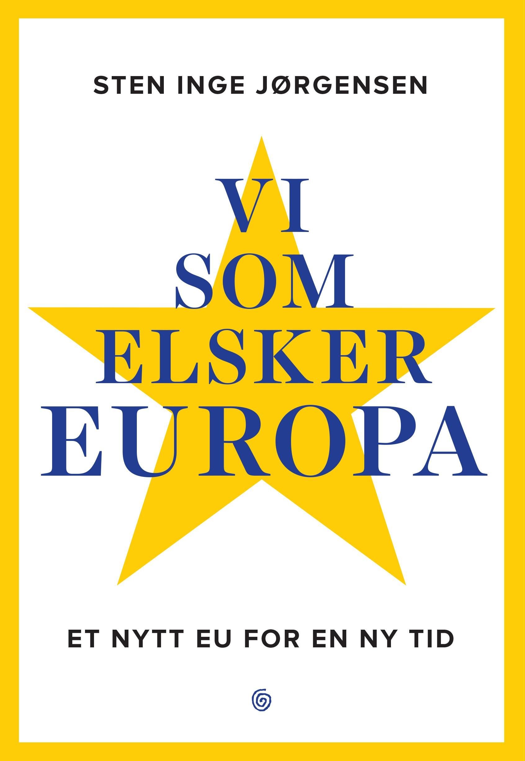 Vi som elsker Europa - et nytt EU for en ny tid