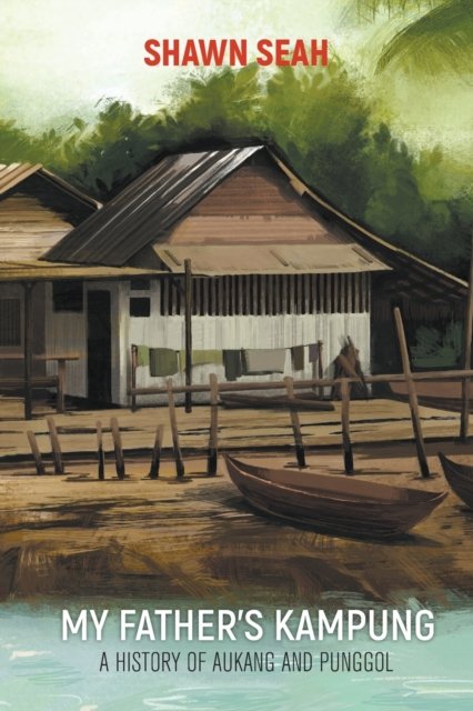MY FATHER''S KAMPUNG