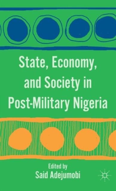 State, Economy, and Society in Post-Military Nigeria