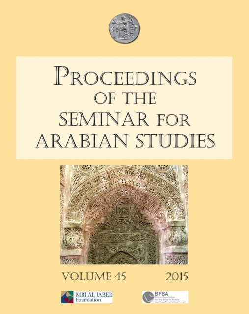 Proceedings of the Seminar for Arabian Studies Volume 45 2015