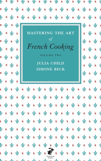 Mastering the Art of French Cooking, Vol.2