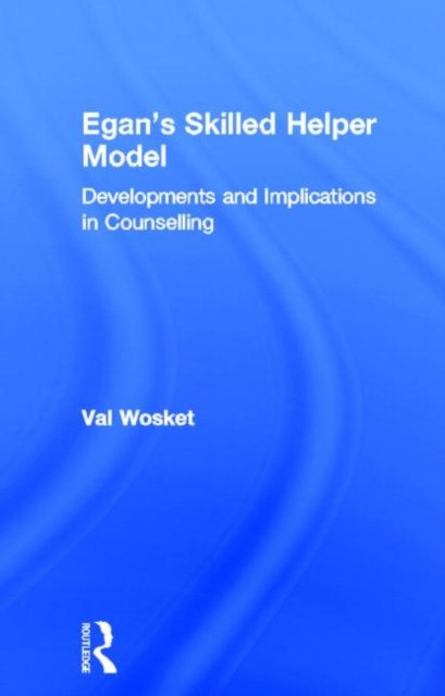 Egan''s Skilled Helper Model