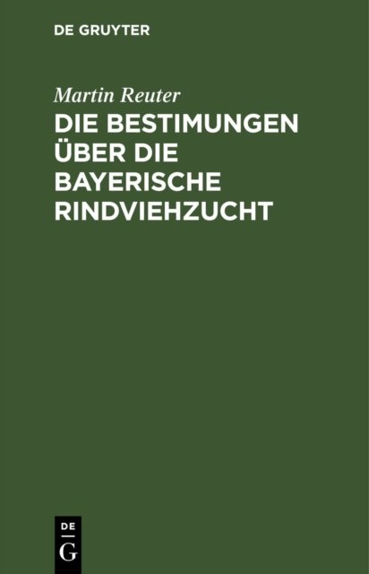 Die Bestimungen Uber Die Bayerische Rindviehzucht