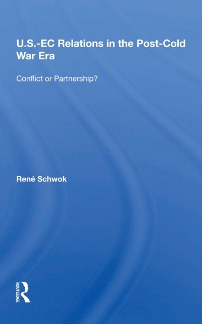 U.S.- EC Relations In The Post-cold War Era