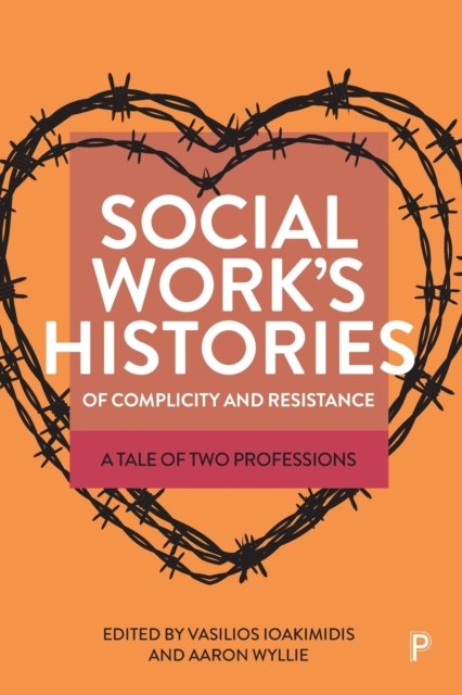 Social Work's Histories of Complicity and Resistance – A Tale of Two Professions