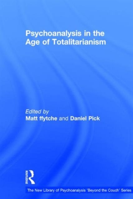 Psychoanalysis in the Age of Totalitarianism