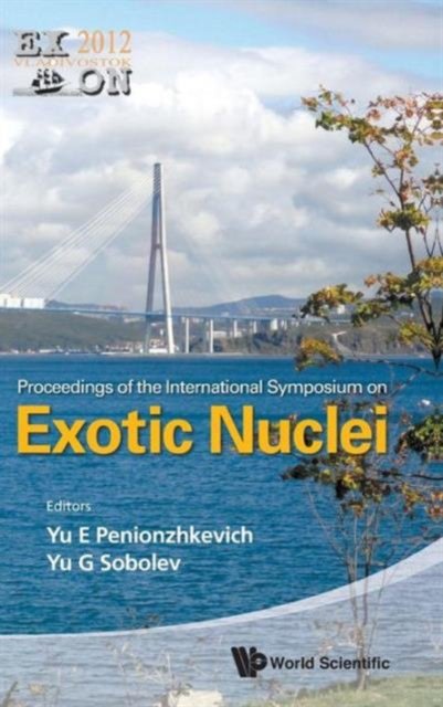 Exotic Nuclei: Exon-2012 - Proceedings Of The International Symposium