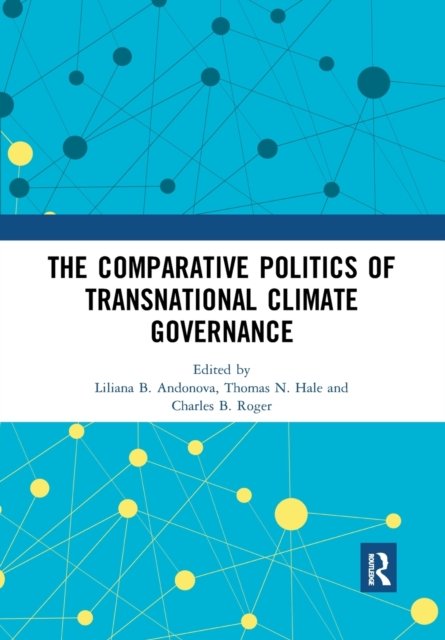 The Comparative Politics of Transnational Climate Governance
