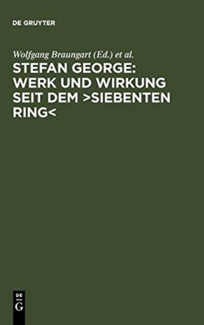 Stefan George: Werk Und Wirkung Seit Dem >Siebenten Ring