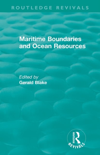 Routledge Revivals: Maritime Boundaries and Ocean Resources (1987)