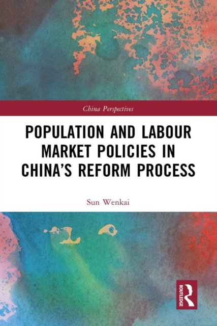 Population and Labour Market Policies in China''s Reform Process