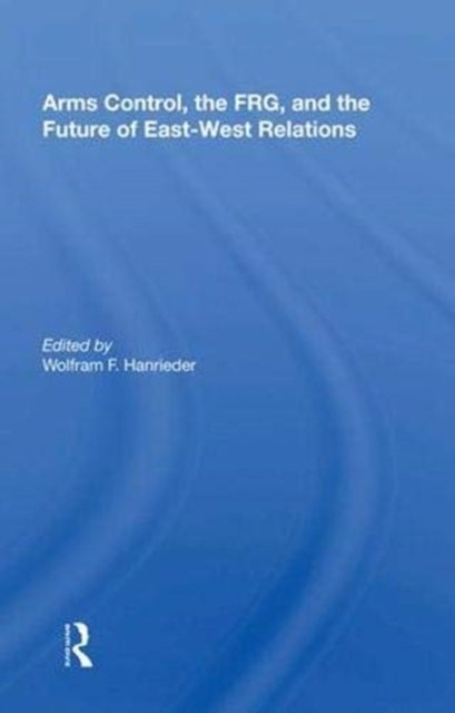 Arms Control, The Frg, And The Future Of East-west Relations