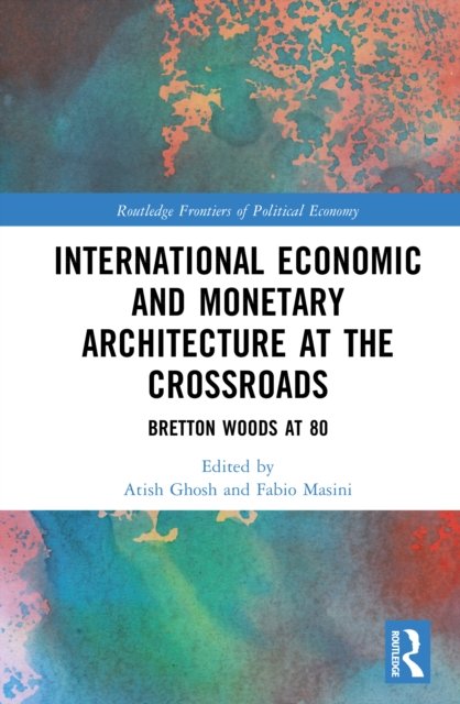 International Economic and Monetary Architecture at the Crossroads