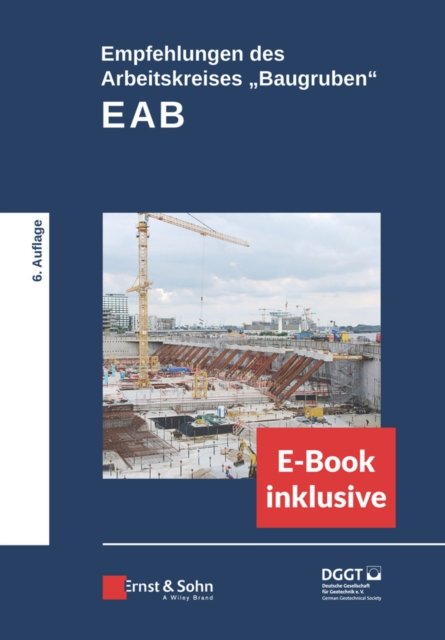 Empfehlungen des Arbeitskreises "Baugruben" (EAB) 6e – (inkl. e–PDF)