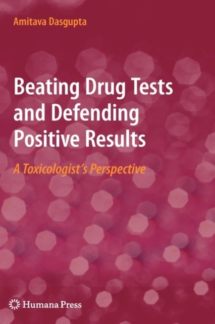 Beating Drug Tests and Defending Positive Results