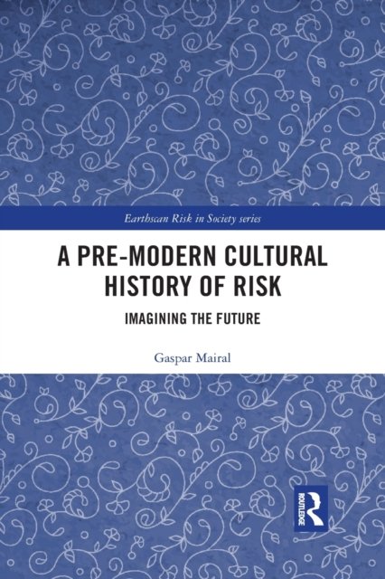 A Pre-Modern Cultural History of Risk