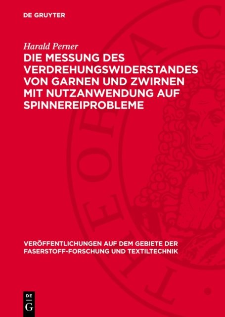 Messung des Verdrehungswiderstandes von Garnen und Zwirnen mit Nutzanwendung auf Spinnereiprobleme