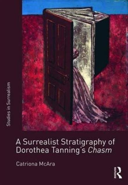 A Surrealist Stratigraphy of Dorothea Tanning’s Chasm