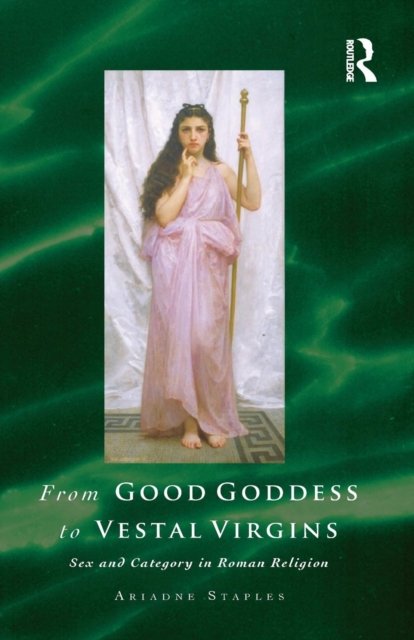 From Good Goddess to Vestal Virgins