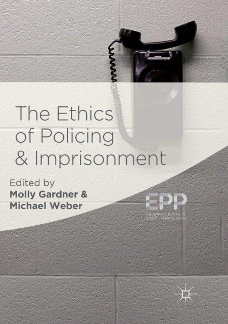 The Ethics of Policing and Imprisonment