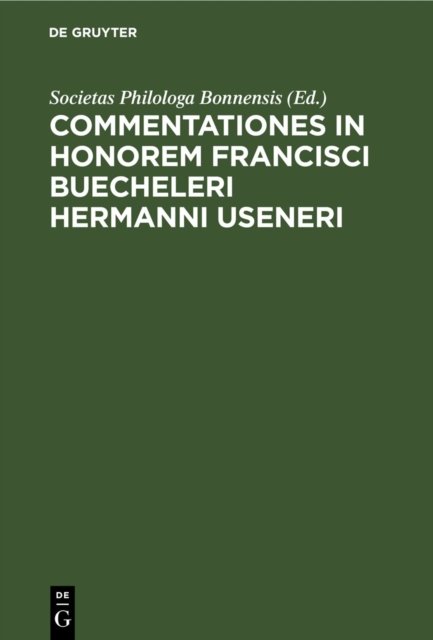 Commentationes in Honorem Francisci Buecheleri Hermanni Useneri