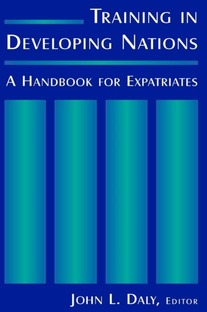 Training in Developing Nations: A Handbook for Expatriates