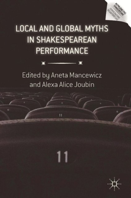 Local and Global Myths in Shakespearean Performance
