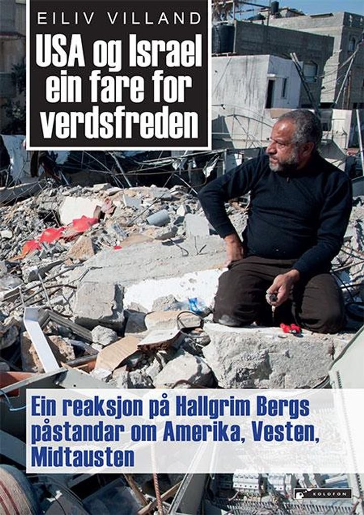 USA og Israel ein fare for verdsfreden - ein reaksjon på Hallgrim Bergs påstandar om Amerika, Vesten, Midtausten