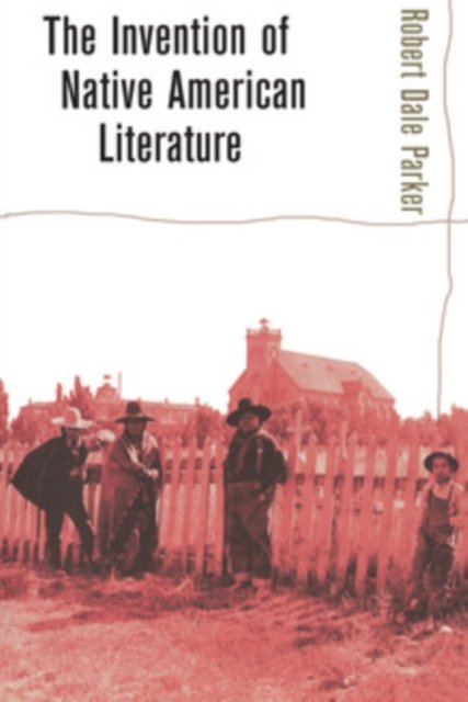 The Invention of Native American Literature