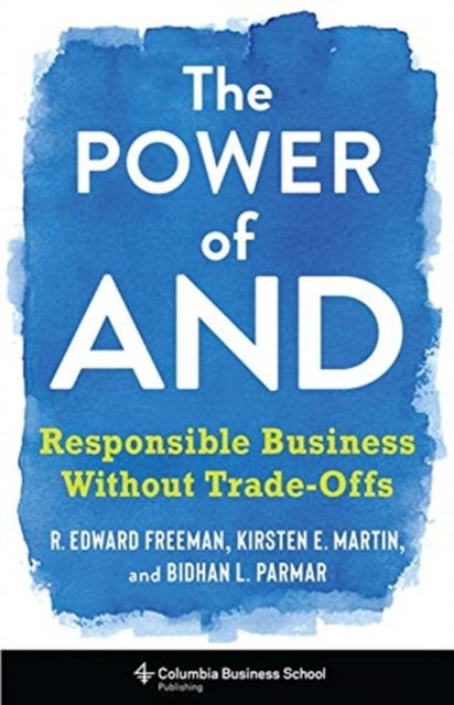 The Power of And – Responsible Business Without Trade–Offs