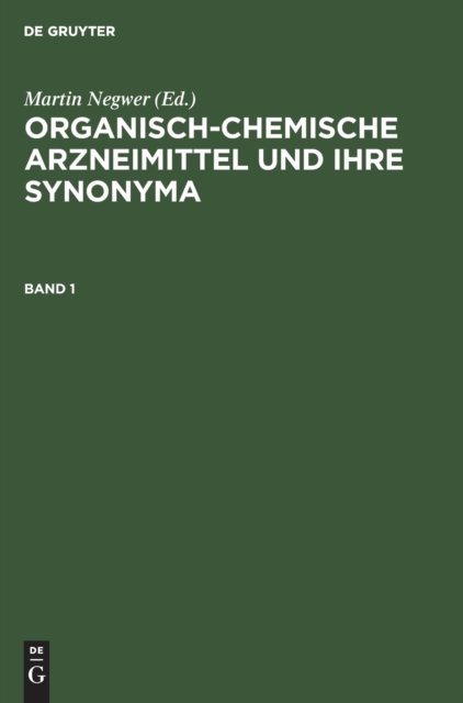 Organisch-Chemische Arzneimittel Und Ihre Synonyma. Band 1