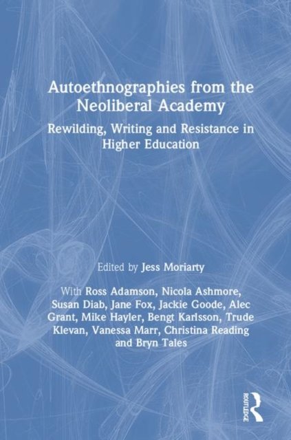 Autoethnographies from the Neoliberal Academy