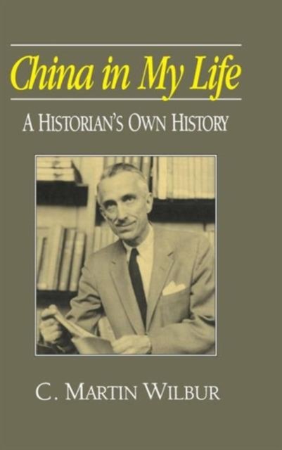 China in My Life: A Historian''s Own History