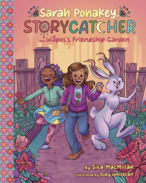 Sarah Ponakey, Storycatcher, and Wpos's Friendship Garden