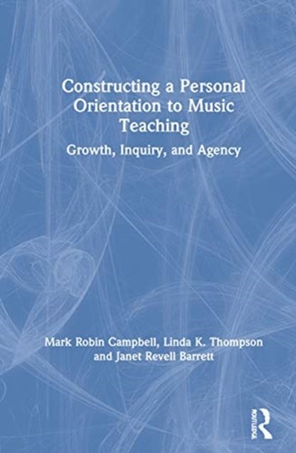 Constructing a Personal Orientation to Music Teaching